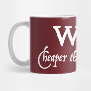 Wine: Cheaper than Therapy (Dark) Mug